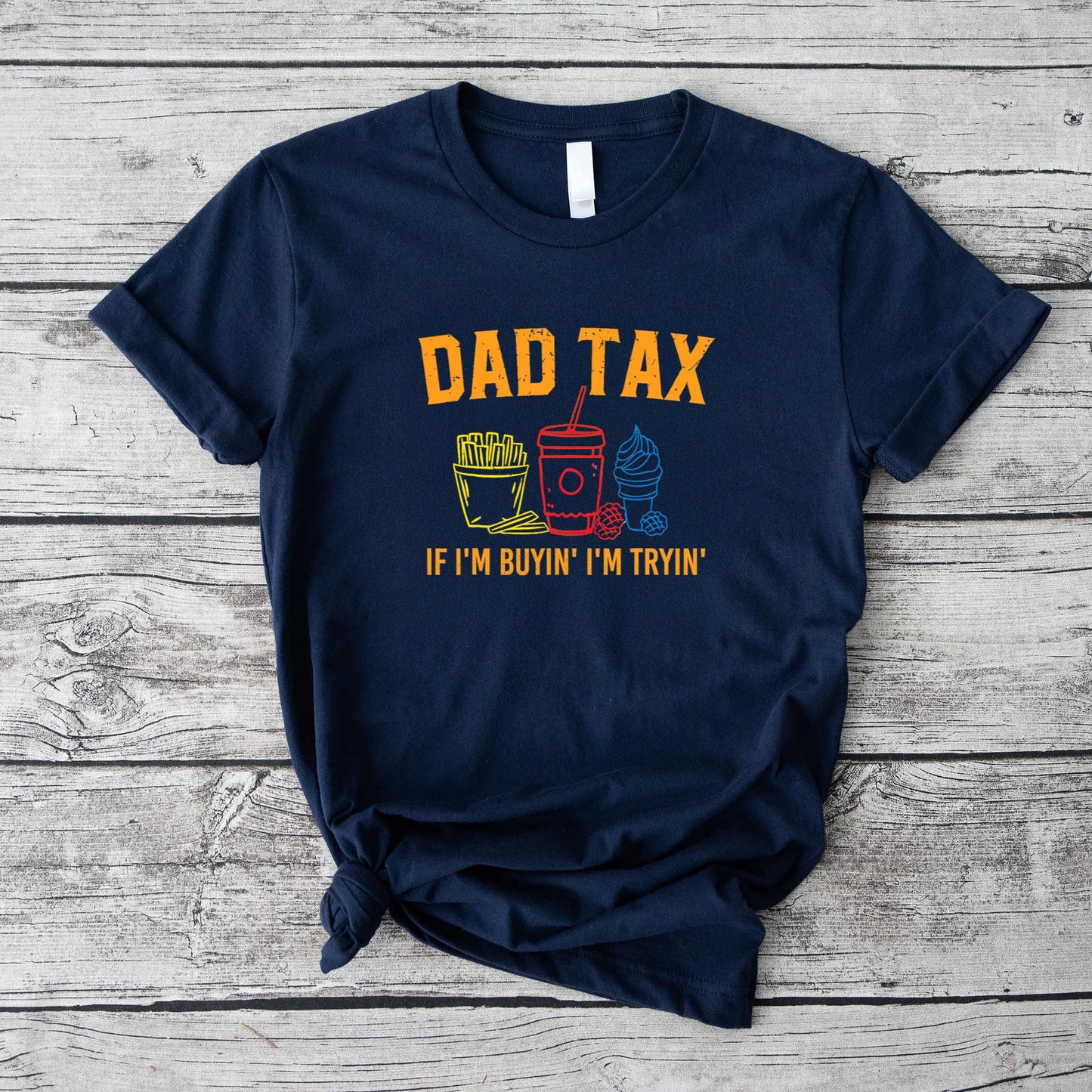 Dad Tax If I'm Buyin' I'm Tryin' Fathers Day Dad Jokes Men T-Shirt