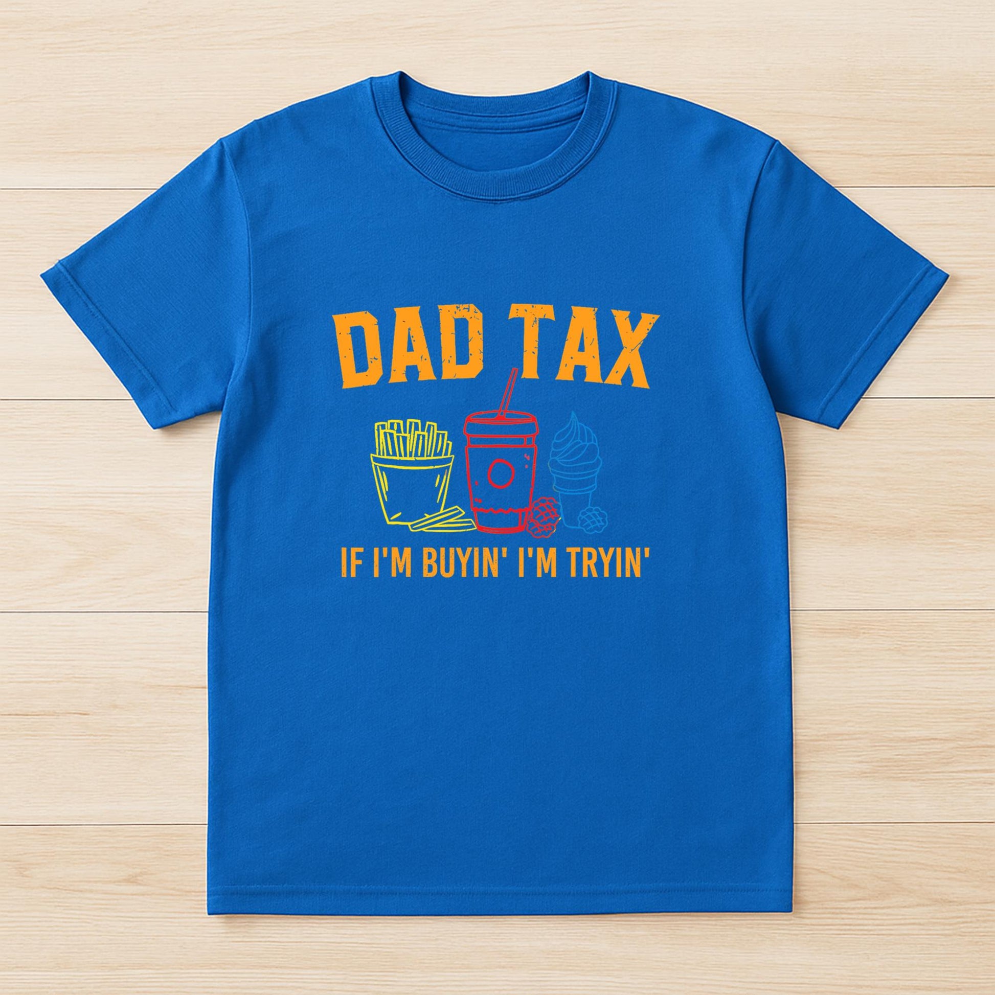 Dad Tax If I'm Buyin' I'm Tryin' Fathers Day Dad Jokes Men T-Shirt