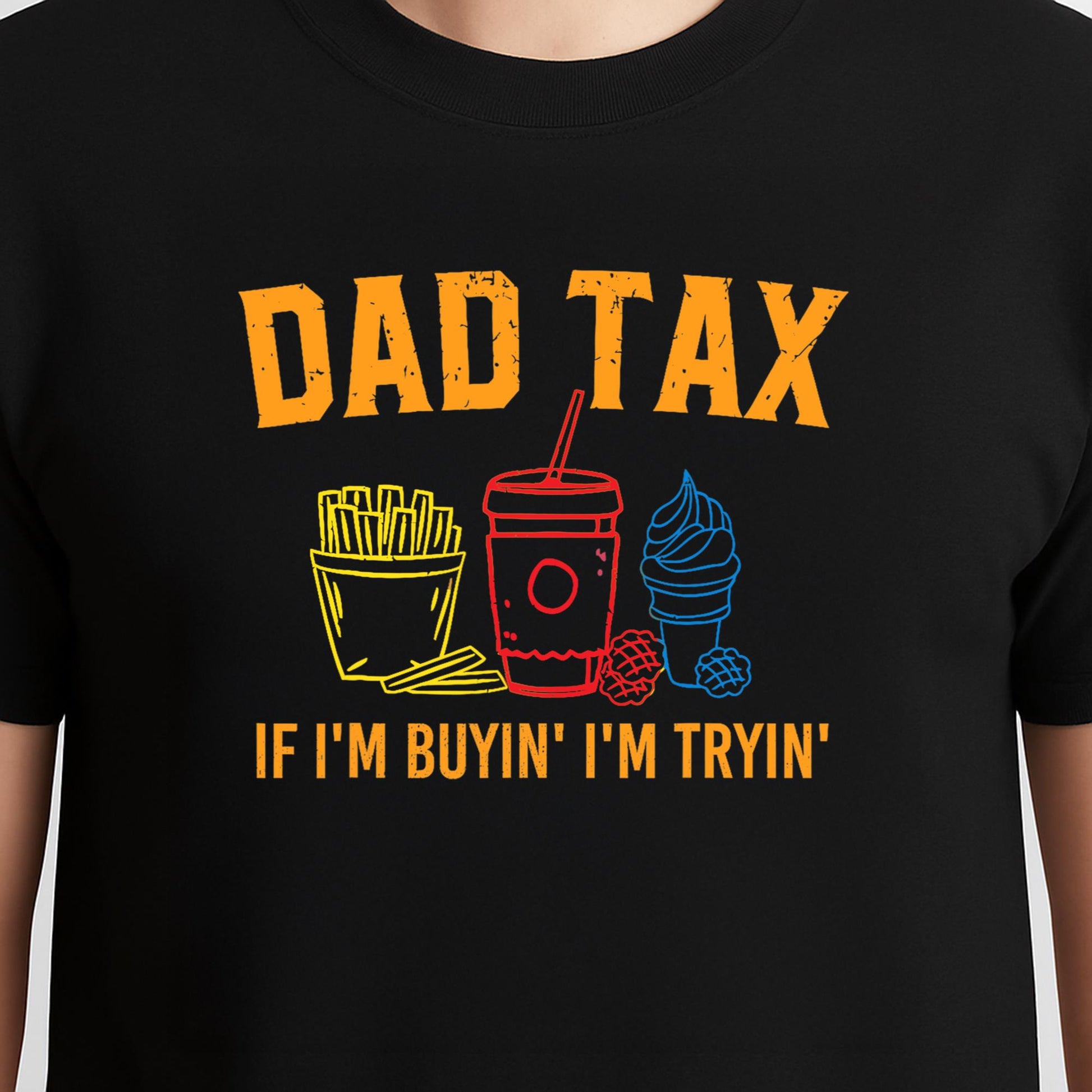 Dad Tax If I'm Buyin' I'm Tryin' Fathers Day Dad Jokes Men T-Shirt
