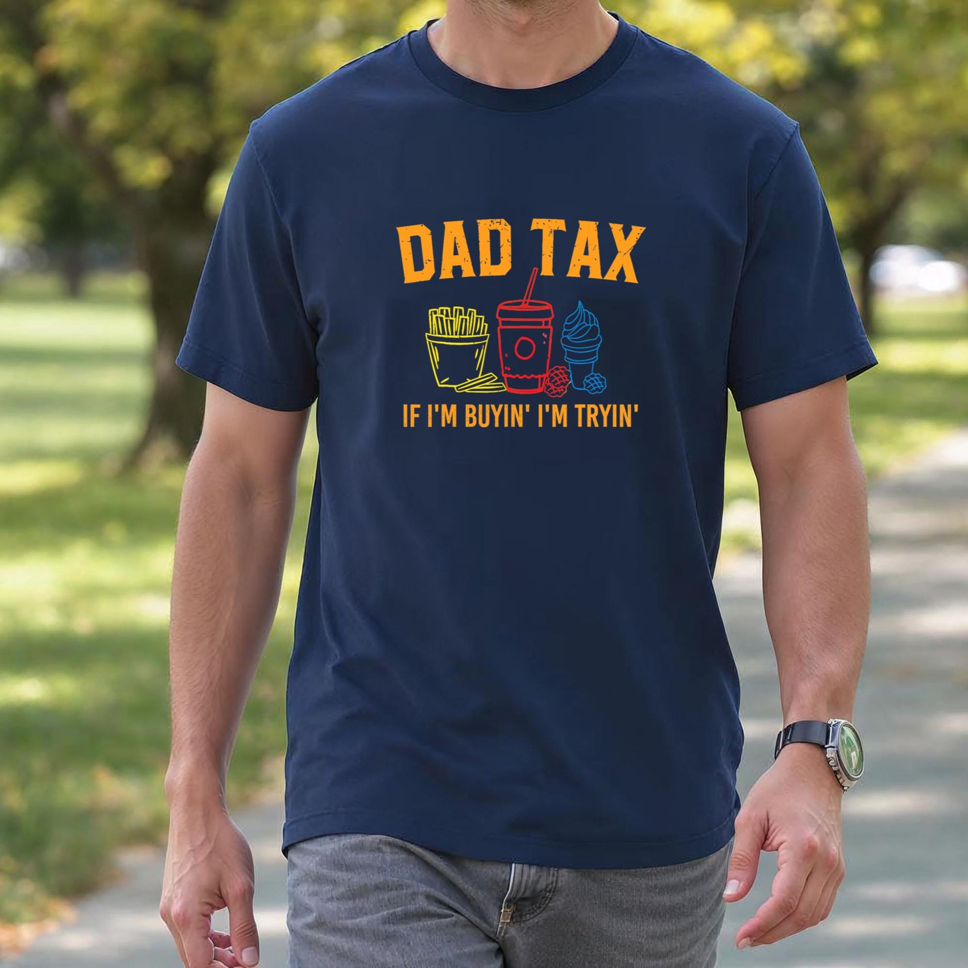 Dad Tax If I'm Buyin' I'm Tryin' Fathers Day Dad Jokes Men T-Shirt