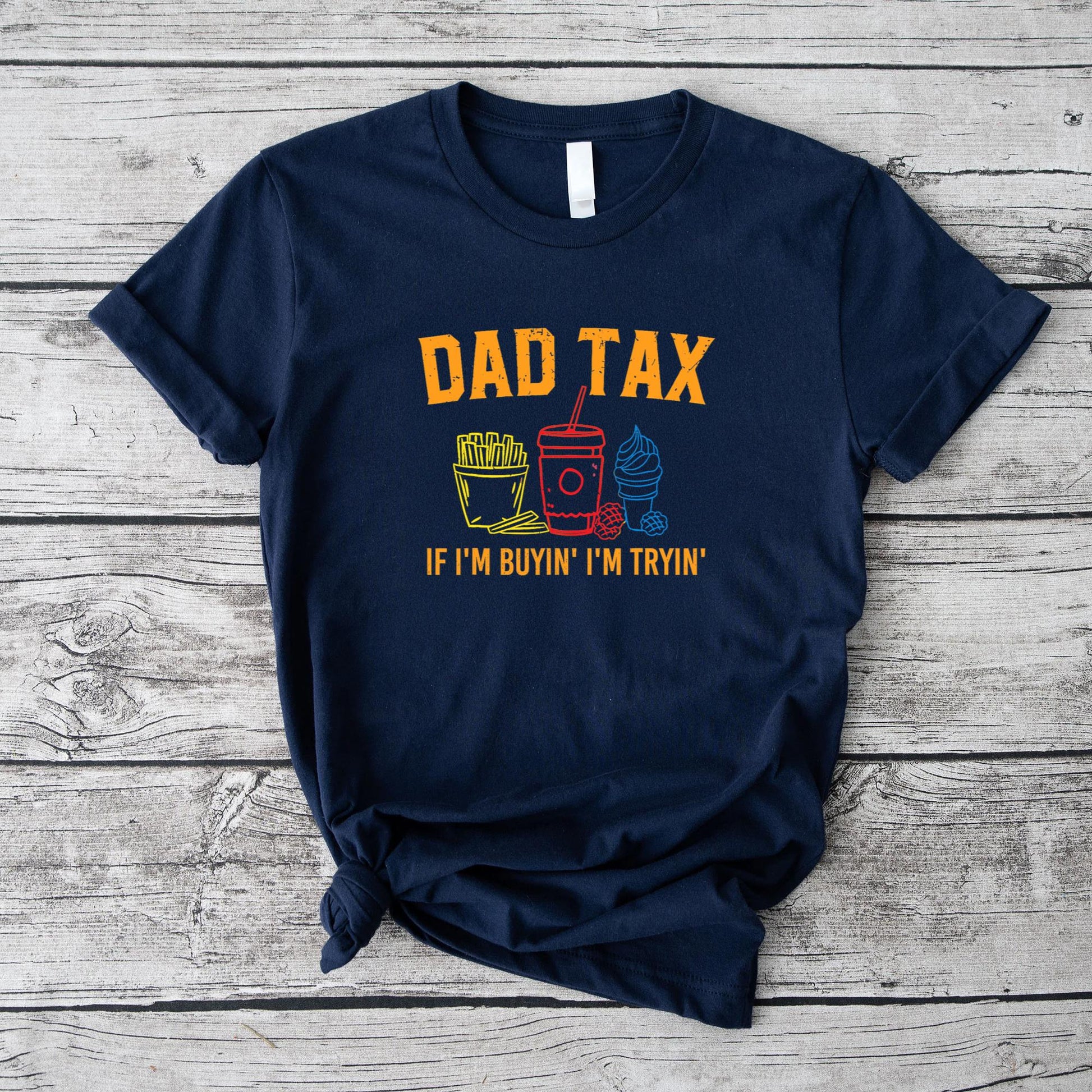 Dad Tax If I'm Buyin' I'm Tryin' Fathers Day Dad Jokes Men T-Shirt