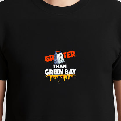 Grater Than Green Bay Greater Cheese Grate T-Shirt
