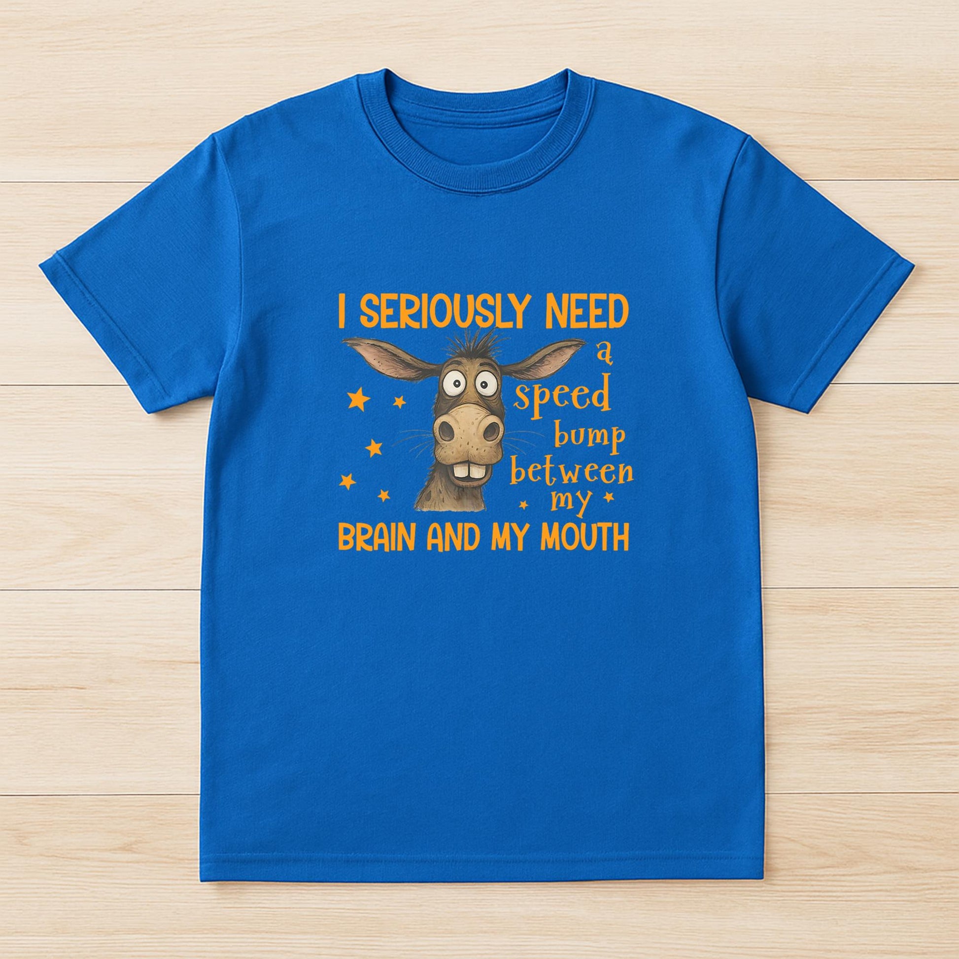 I Seriously Need A Speed Bump Between My Brain And My Mouth T-Shirt