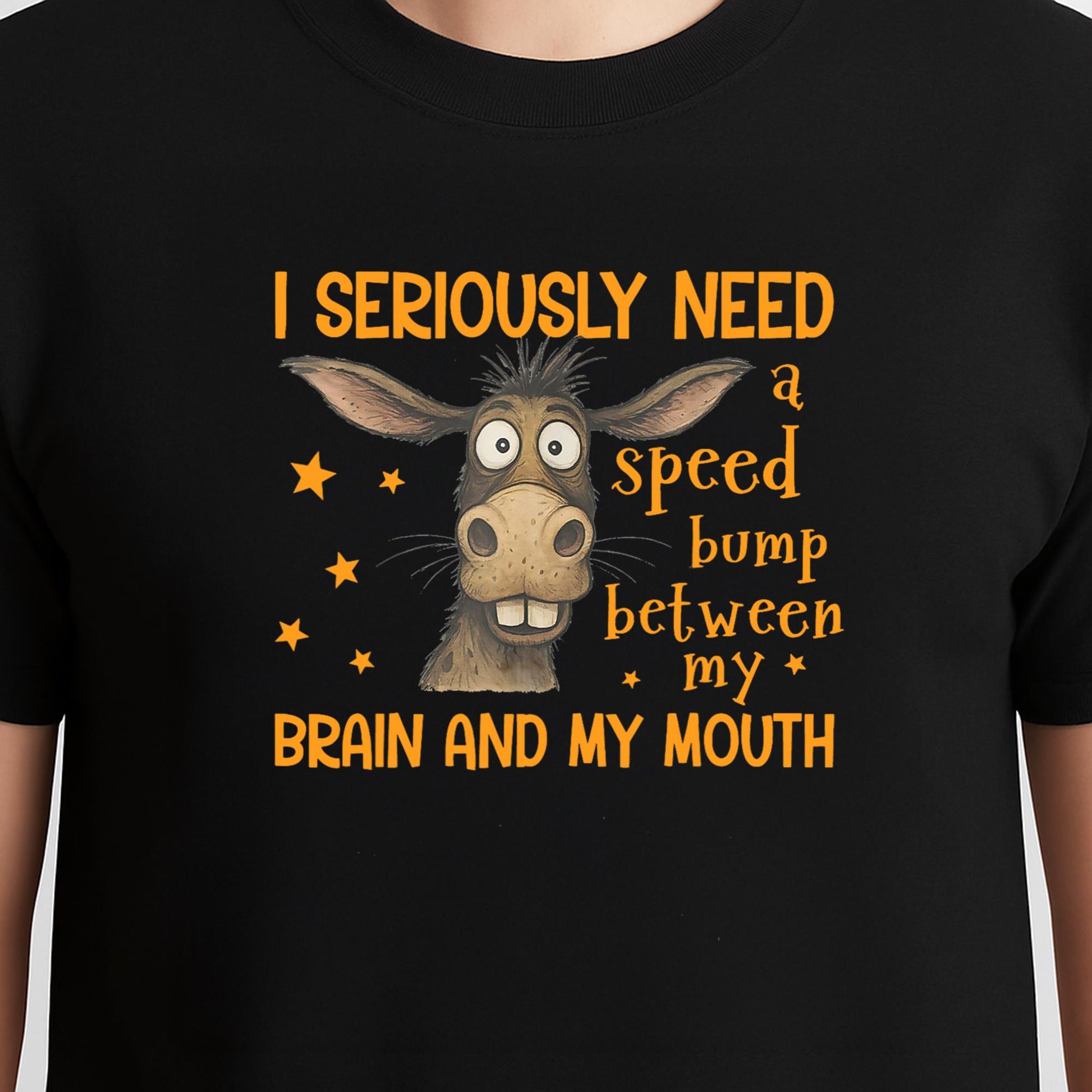 I Seriously Need A Speed Bump Between My Brain And My Mouth T-Shirt