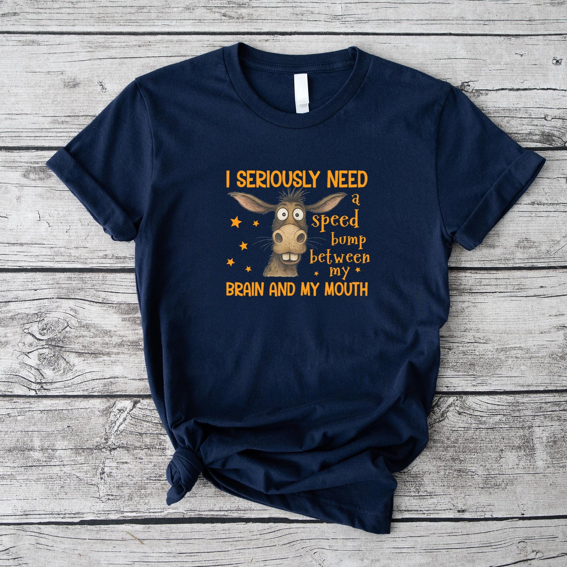I Seriously Need A Speed Bump Between My Brain And My Mouth T-Shirt