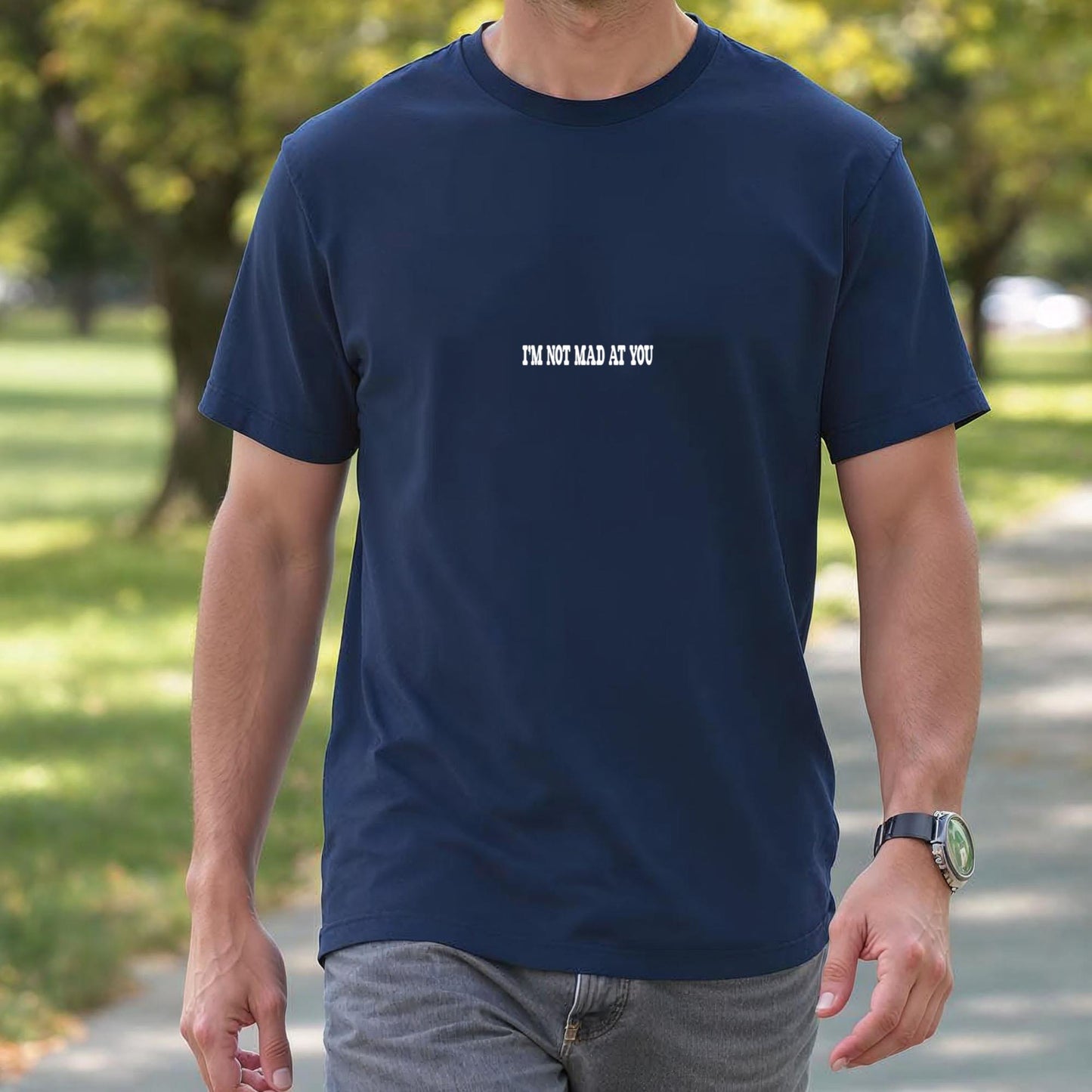 I'm Not Mad at You T-Shirt