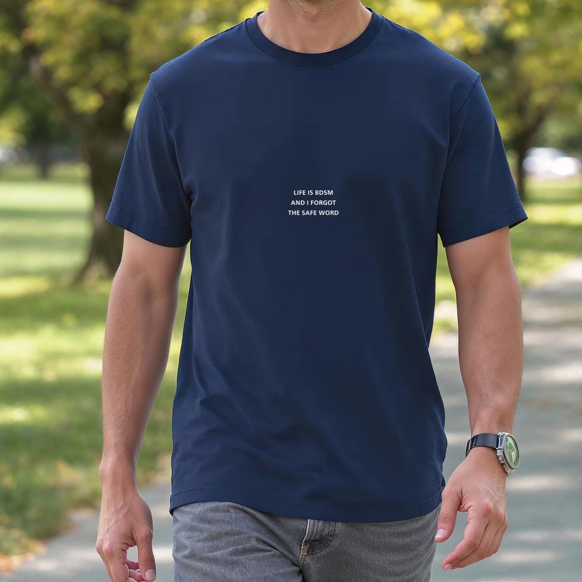 Life is BDSM and I Forgot The Safe Word T-Shirt