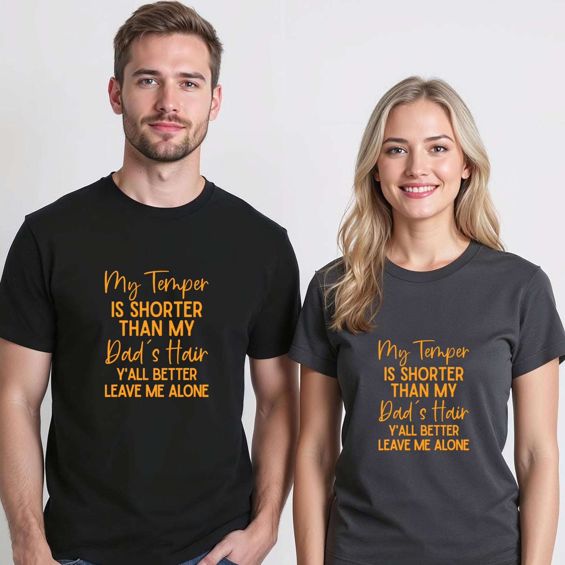 My Temper Is Shorter Than My Dad's Hair Y'all Better Leave T-Shirt