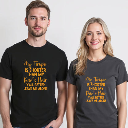 My Temper Is Shorter Than My Dad's Hair Y'all Better Leave T-Shirt
